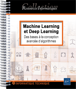 Machine Learning et Deep Learning - Des bases à la conception avancée d