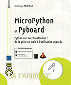 MicroPython et Pyboard - Python sur microcontrôleur : de la prise en main à l'utilisation avancée