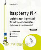 Raspberry Pi 4 Exploitez tout le potentiel de votre nano-ordinateur (...) (2e édition)