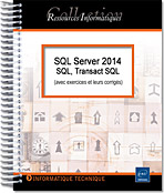 SQL Server 2014 - SQL, Transact SQL (avec exercices pratiques et corrigés) - Version en ligne