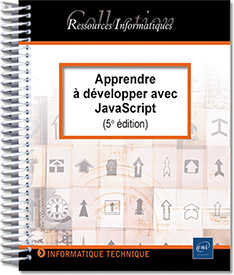 Apprendre à développer avec JavaScript - Des bases à l'utilisation de frameworks (5e édition)