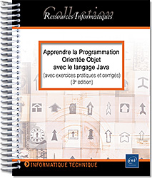 Apprendre la Programmation Orientée Objet avec le langage Java - (avec exercices pratiques et corrigés) (3e édition)