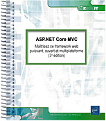 ASP.NET Core MVC Maîtrisez ce framework web puissant, ouvert et multiplateforme (3e édition)
