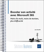 Booster son activité avec Microsoft 365 Moins d’e-mails, moins de réunions, plus d’efficacité