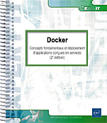Docker - Concepts fondamentaux et déploiement d'applications conçues en services (2e édition)
