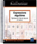 Expressions régulières Syntaxe et mise en œuvre (avec exercices et corrigés) (2e édition)