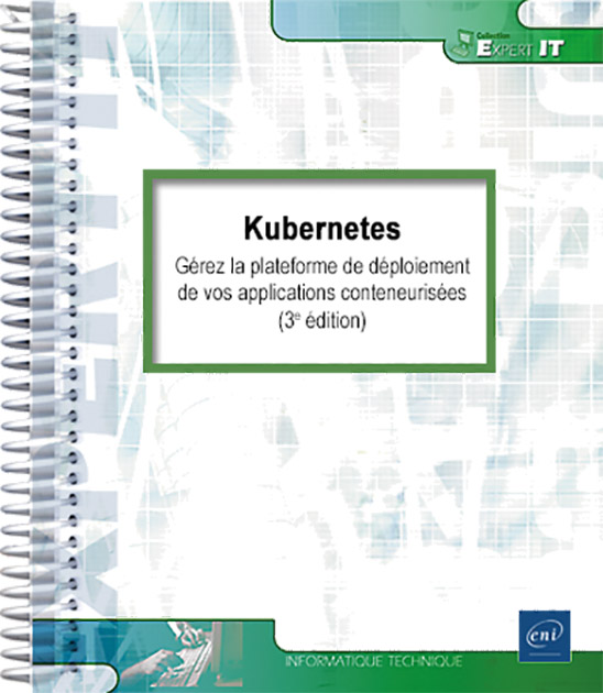 Kubernetes - Gérez la plateforme de déploiement de vos applications conteneurisées (3e édition)