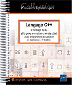Langage C++ De l'héritage C au C++ moderne (avec programmes d'illustration) (2e édition)