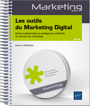 Les outils du Marketing Digital - Outils traditionnels et intelligence artificielle au service du marketing