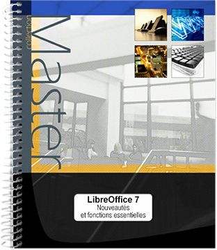 LibreOffice 7 - Calc, Writer et Impress : nouveautés et fonctions essentielles