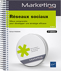 Réseaux sociaux - Mieux comprendre pour développer une stratégie efficace (7e édition)