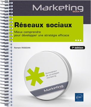 Réseaux sociaux - Mieux comprendre pour développer une stratégie efficace (7e édition)