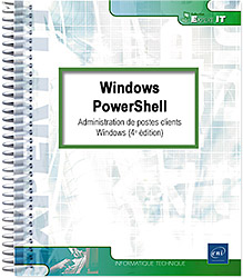 Windows PowerShell - Administration de postes clients Windows (4e édition)