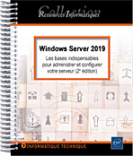 Windows Server 2019 - Les bases indispensables pour administrer et configurer votre serveur (2e édition)