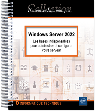 Windows Server 2022 - Les bases indispensables pour administrer et configurer votre serveur