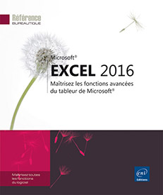Excel 2016 - Maîtrisez les fonctions avancées du tableur de Microsoft®